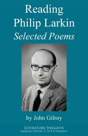 Philip Larkin: Selected Poems by John Gilroy, Philip Larkin