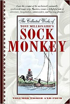The Collected Works of Tony Millionaire's Sock Monkey by Tony Millionaire