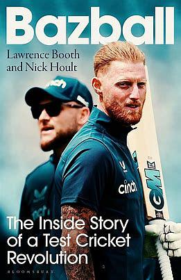 Bazball: The inside story of a Test cricket revolution by Nick Hoult, Lawrence Booth