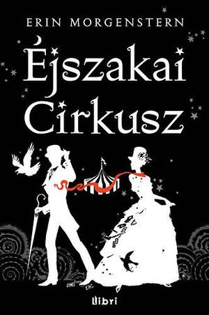 Éjszakai cirkusz by Erin Morgenstern