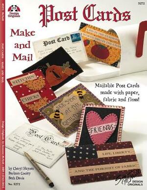 Postcards: Make and Mail: Mailable Post Cards Made with Paper, Fabric and Floss! by Cheryl Haynes