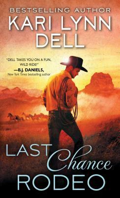 Last Chance Rodeo: A Blackfeet Nation Novel by Kari Lynn Dell