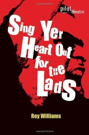 Sing Your Heart Out for the Lads by Roy Williams
