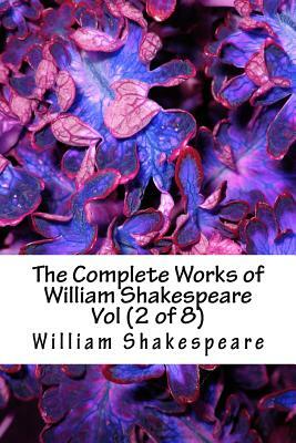 The Complete Works of William Shakespeare Vol (2 of 8) by William Shakespeare