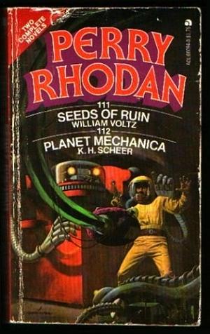 Perry Rhodan Nos. 111 & No. 112: Seeds of Ruin and Planet Mechanica by William Voltz