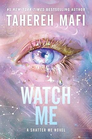 Watch me by Tahereh Mafi