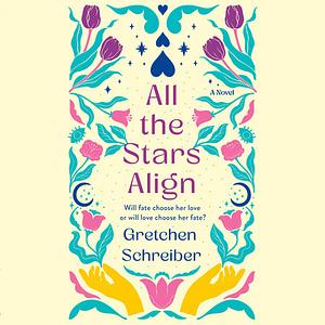 All the Stars Align by Gretchen Schreiber