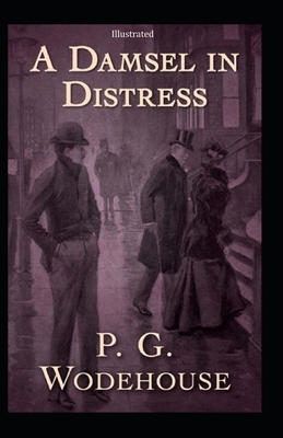 A Damsel in Distress (Illustrated) by P.G. Wodehouse