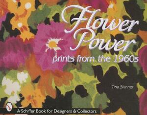 Flower Power: Prints from the 1960s by Tina Skinner