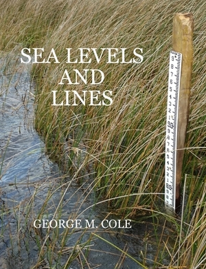 Sea Levels and Lines by George M. Cole