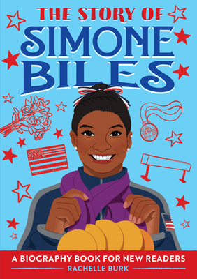 The Story of Simone Biles: A Biography Book for New Readers by Rachelle Burk