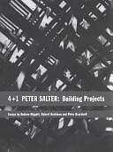 4 + 1 Peter Salter: Building Projects by Robert Harbison, Andrew Higgott, Peter Beardsell, Peter Salter