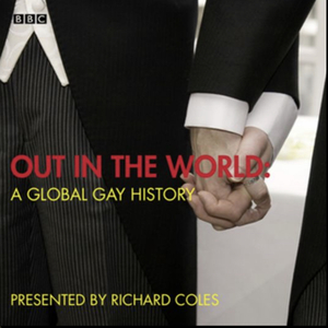 Out in The World: A Global Gay History by Richard Coles