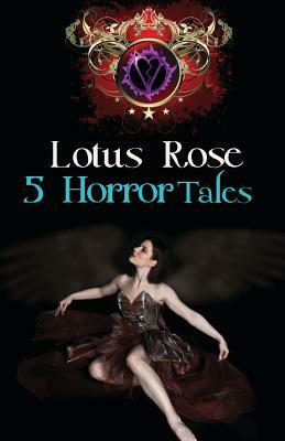 5 Horror Tales by Lotus Rose