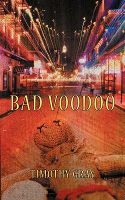 Bad Voodoo by Timothy Gray