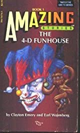 The Four-D Funhouse by Earl Wajenberg, Clayton Emery