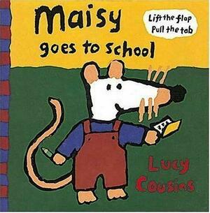 Maisy Goes to School by Lucy Cousins