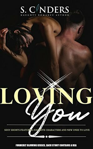 Loving You: Sexy Short Stories by S. Cinders