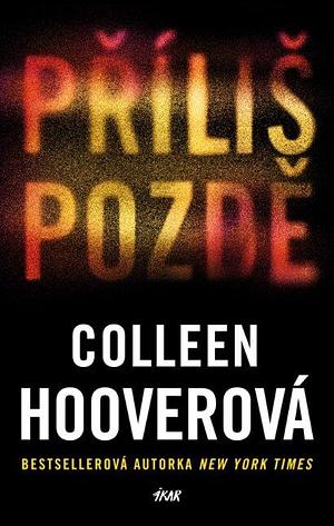 Příliš pozdě  by Colleen Hoover