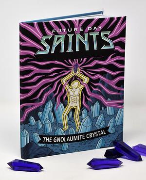 Future Day Saints: The Gnolaumite Crystal by Matt Page