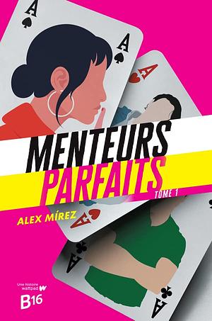 Menteurs parfaits, tome 1 by Alex Mírez, Sarah Mallah