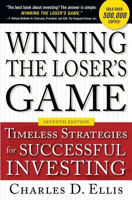 Winning the Loser's Game: Timeless Strategies for Successful Investing by Charles D. Ellis