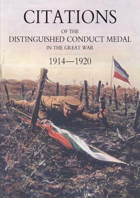 Citations of the Distinguished Conduct Medal 1914-1920: Section 2: Part Two Line Regiments by Buckland, Lawrie Walker