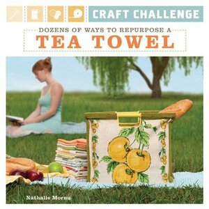 Craft Challenge: Dozens of Ways to Repurpose a Tea Towel by Nathalie Mornu