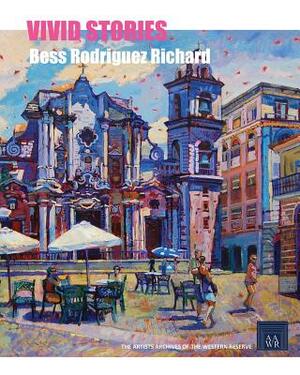 Vivid Stories: Bess Rodriguez Richard by Artists Archives of the Western Reserve, Mindy Tousley