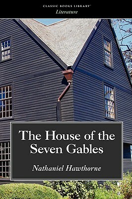 The House of the Seven Gables by Nathaniel Hawthorne