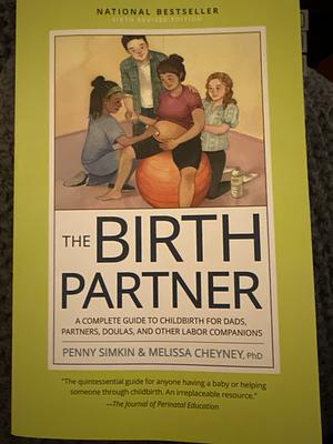 The Birth Partner Sixth Revised Edition by Penny Simkin, Melissa Cheyney