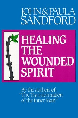 Healing the Wounded Spirit by John Loren Sandford, Paula Sandford
