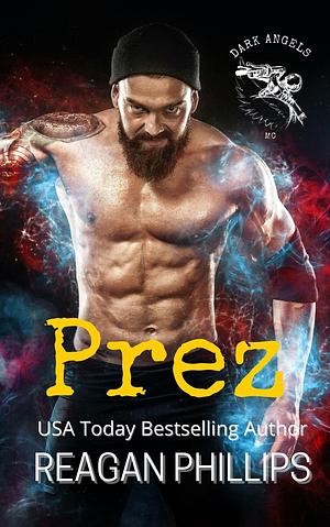 Prez by Reagan Phillips, Reagan Phillips