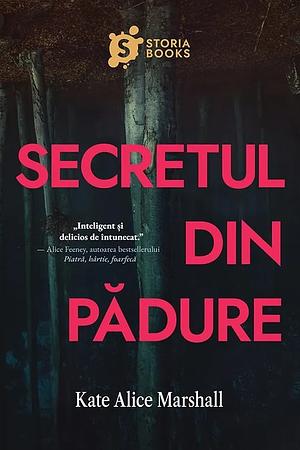 Secretul din pădure by Kate Alice Marshall