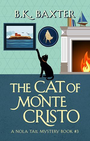 The Cat of Monte Cristo by B.K. Baxter, B.K. Baxter