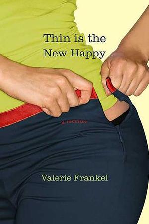 Thin Is the New Happy: A Memoir by Valerie Frankel, Valerie Frankel