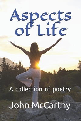 Aspects of Life: A collection of poetry by John McCarthy