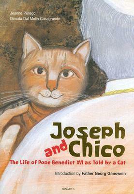 Joseph and Chico: The Life of Pope Benedict XVI as Told by a Cat by Jeanne Perego, Andrew Matt, Donata Dal Molin Casagrande