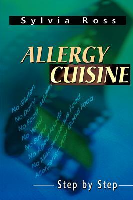Allergy Cuisine: Step by Step by Sylvia Ross