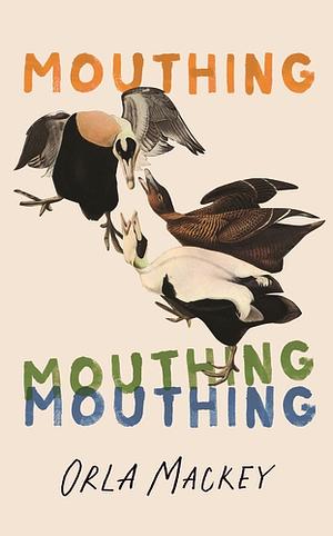 Mouthing by Orla Mackey