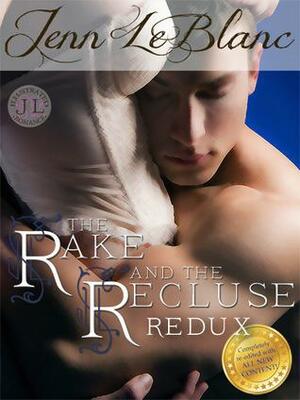 The Rake And The Recluse: REDUX by Jenn LeBlanc