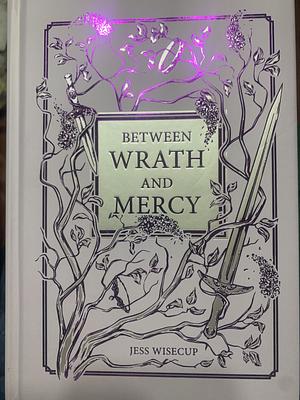 Between Wrath and Mercy by Jess Wisecup