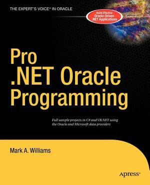 Pro .Net Oracle Programming by Mark A. Williams