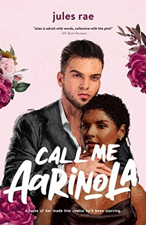 Call me Aarinola: an office romance by Jules Rae