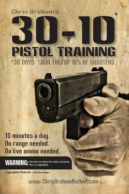 30-10 Pistol Training by Chris Graham