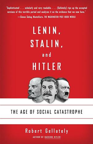 Lenin, Stalin, and Hitler Lenin, Stalin, and Hitler by Robert Gellately