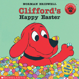 Clifford's Happy Easter by Norman Bridwell