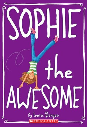 Sophie the Awesome by Lara Bergen, Laura Tallardy
