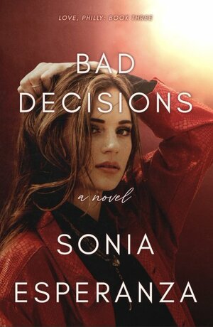 Bad Decisions by Sonia Esperanza