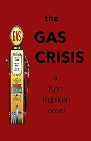 The Gas Crisis (For America) by Ken Kuhlken
